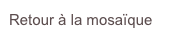 Retour à la mosaïque